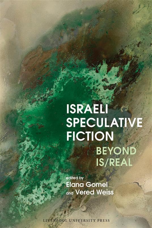 Israeli Speculative Fiction: Beyond Is/real