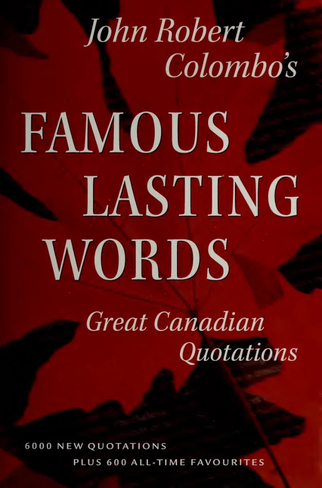John Robert Colombo’s Famous Lasting Words: Great Canadian Quotations